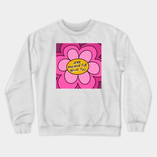 Never apologize for being you Crewneck Sweatshirt